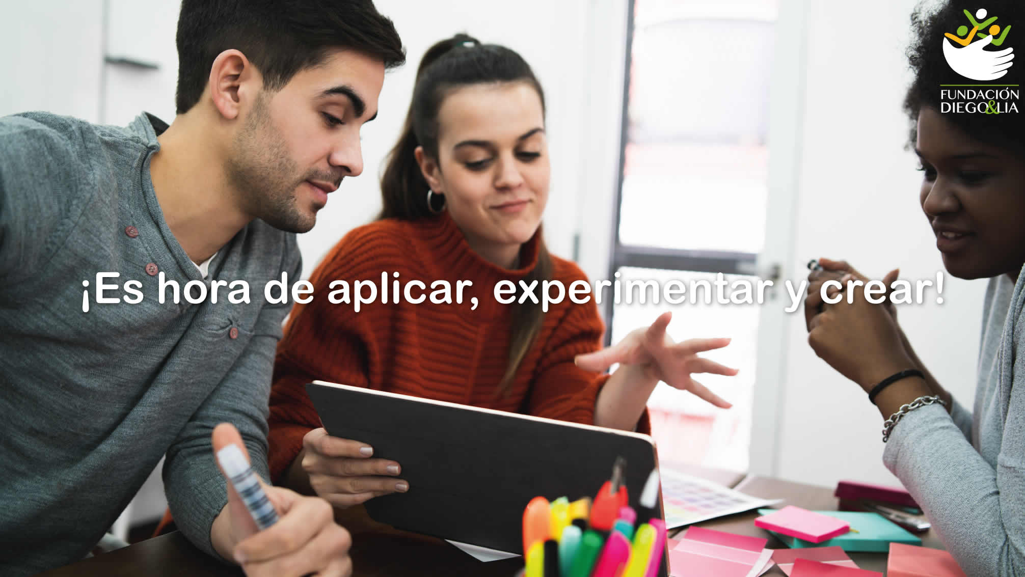 ¡Es hora de aplicar, experimentar y crear!